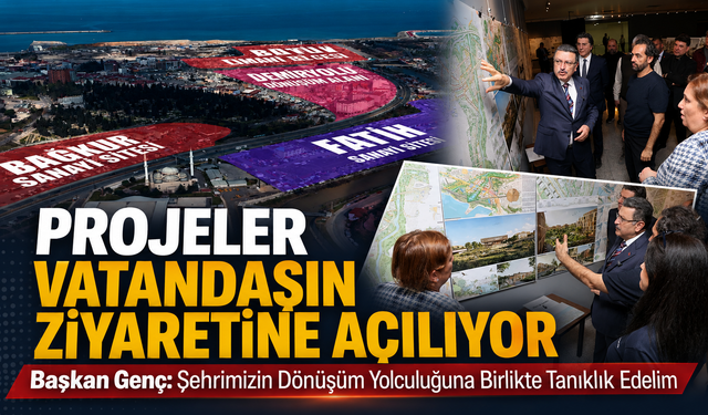 PROJELER VATANDAŞIN ZİYARETİNE AÇILIYOR
