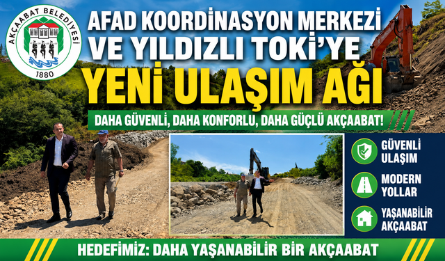 AFAD KOORDİNASYON MERKEZİ VE YILDIZLI TOKİ’YE YENİ ULAŞIM AĞI