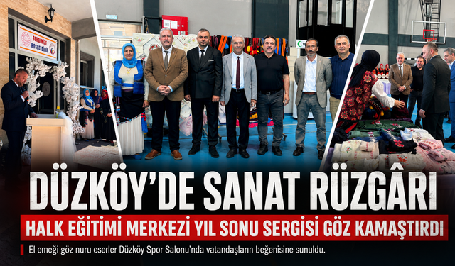 DÜZKÖY’DE SANAT RÜZGÂRI: HALK EĞİTİMİ MERKEZİ YIL SONU SERGİSİ GÖZ KAMAŞTIRDI