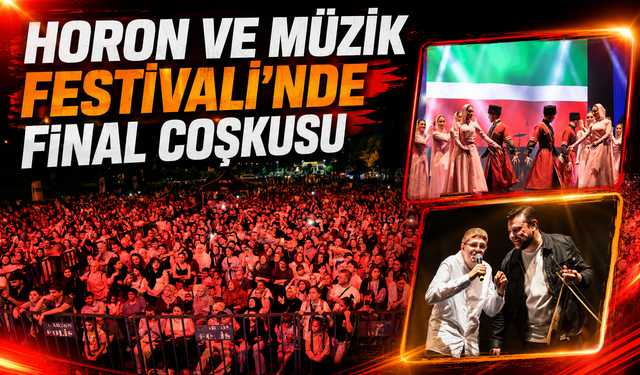 HORON VE MÜZİK FESTİVALİ’NDE FİNAL COŞKUSU