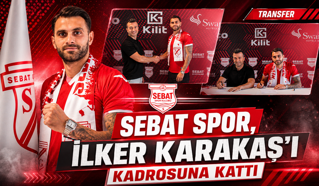SEBAT SPOR, İLKER KARAKAŞ’I KADROSUNA KATTI