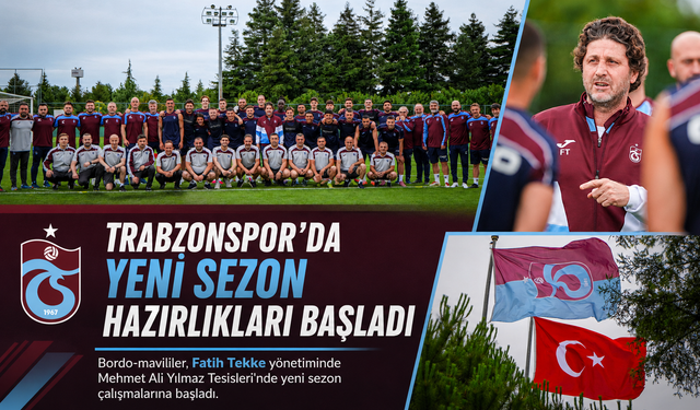 TRABZONSPOR’DA YENİ SEZON MESAİSİ BAŞLADI