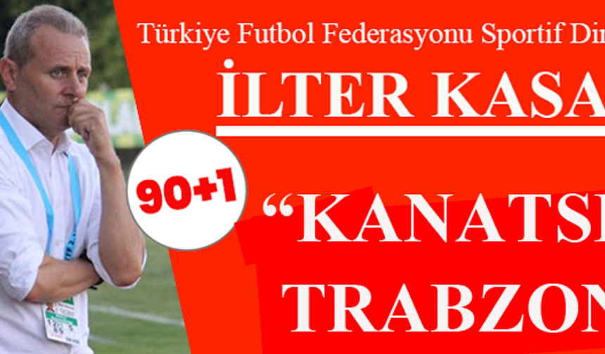 İlter Kasap Yazdı "Kanatsız Trabzon"