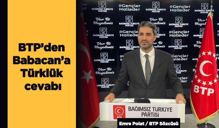 BTP’den Babacan’a Türklük Cevabı