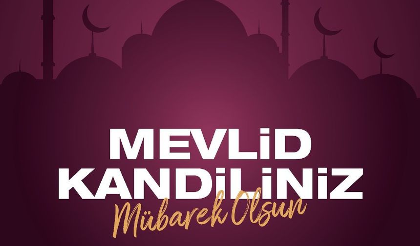 MEVLİD KANDİLİMİZ MÜBAREK OLSUN