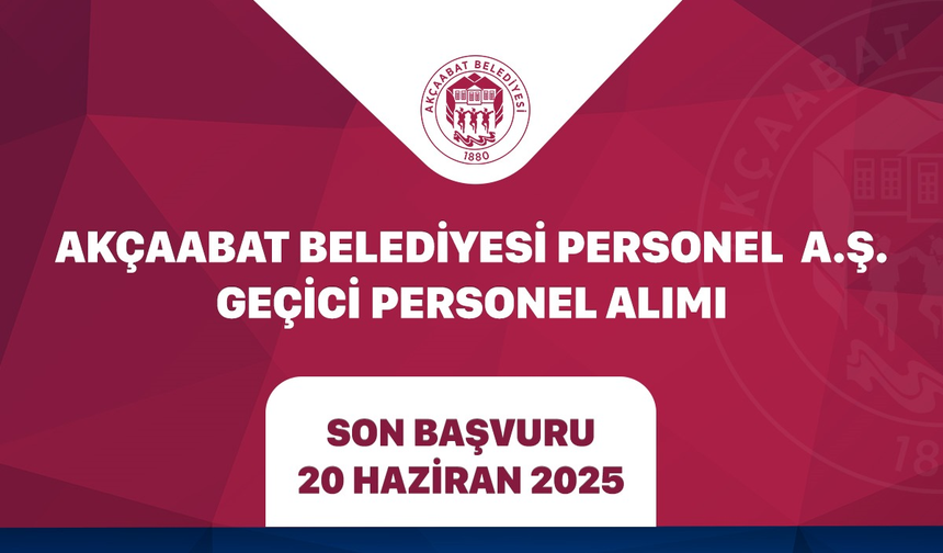 "AKÇAABAT BELEDİYESİ PERSONEL A.Ş. GEÇİCİ PERSONEL ALIMI YAPACAK"