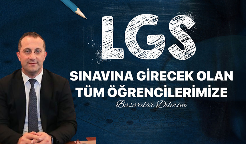 "BAŞKAN EKİM'DEN LGS ÖĞRENCİLERİNE BAŞARI MESAJI"