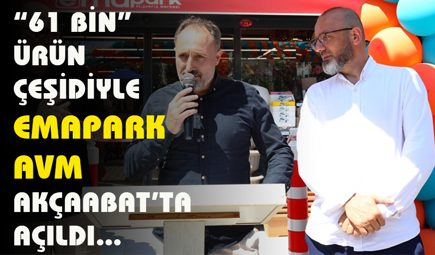 "EMAPARK AVM"AKÇAABAT'TA HİZMETE AÇILDI
