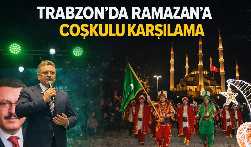 "TRABZON'DA RAMAZAN'A COŞKULU KARŞILAMA"