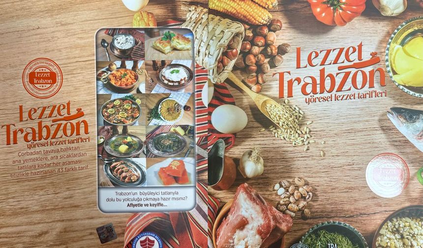 "TRABZON MUTFAĞI LEZZET TRABZON KİTABIYLA KAYIT ALTINA ALINDI"