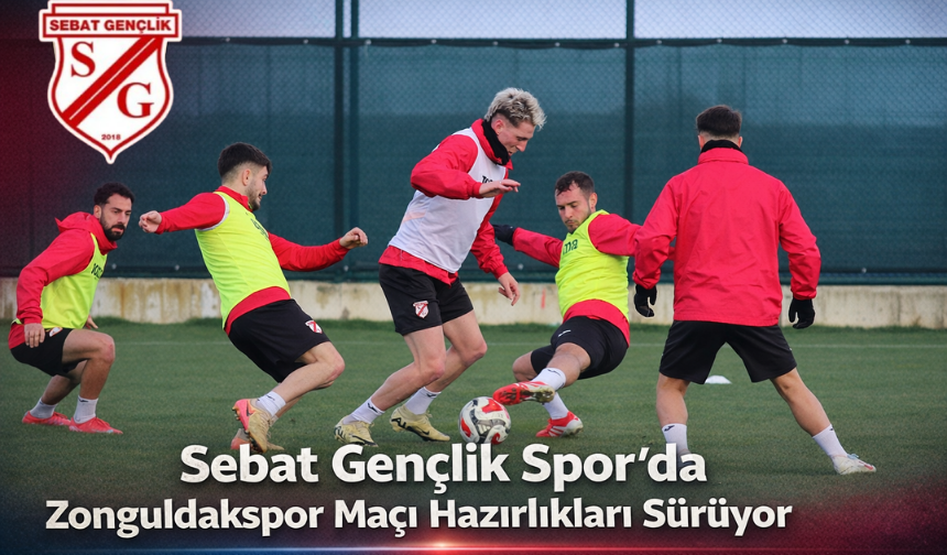 "SEBAT GENÇLİK SPOR’DA ZONGULDAKSPOR MAÇI HAZIRLIKLARI SÜRÜYOR"