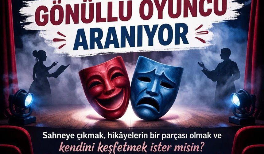 "BÜYÜKŞEHİR TİYATROSU İÇİN YENİ YETENEKLER ARANIYOR"