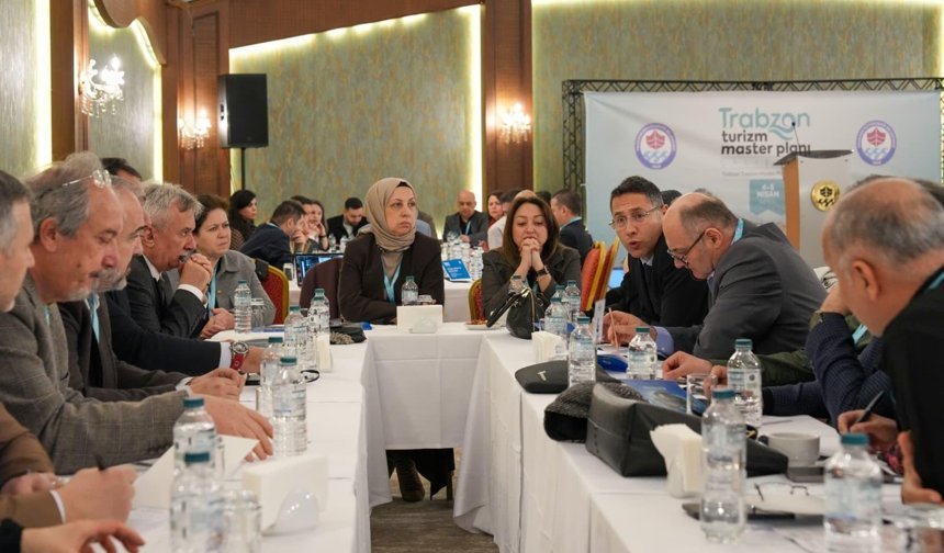 "TURİZM MASTER PLANI İÇİN 150 UZMAN TRABZON’DA BULUŞTU"