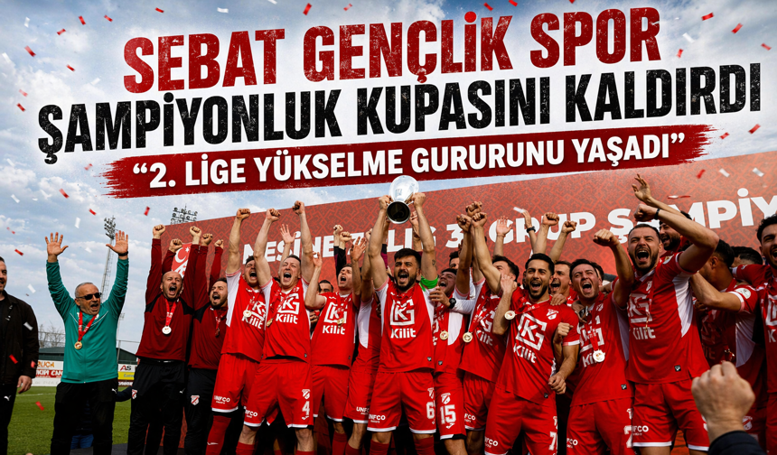 SEBAT GENÇLİK SPOR ŞAMPİYONLUK KUPASINI KALDIRDI