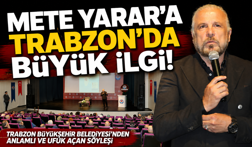 METE YARAR’A TRABZON’DA BÜYÜK İLGİ