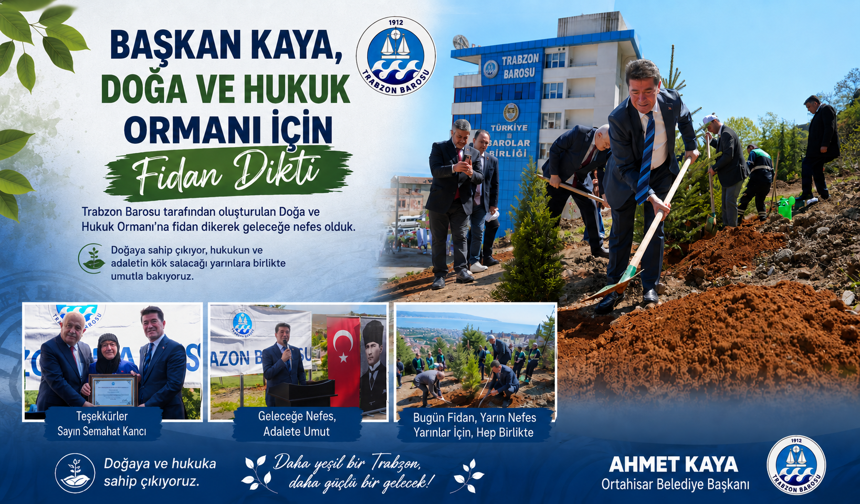 BAŞKAN KAYA, DOĞA VE HUKUK ORMANI İÇİN FİDAN DİKTİ