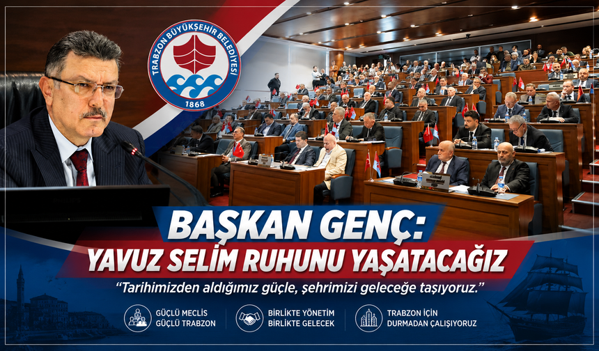 BAŞKAN GENÇ: YAVUZ SELİM RUHUNU YAŞATACAĞIZ
