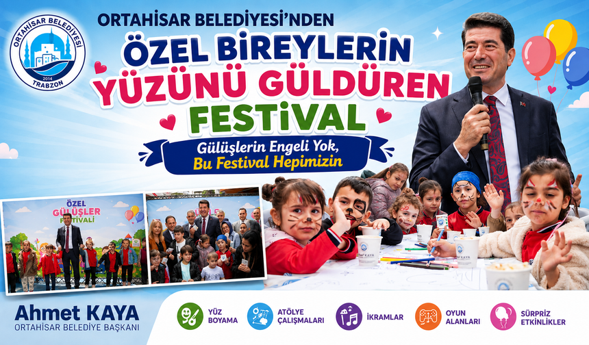 ORTAHİSAR BELEDİYESİ’NDEN ÖZEL BİREYLERİN YÜZÜNÜ GÜLDÜREN FESTİVAL
