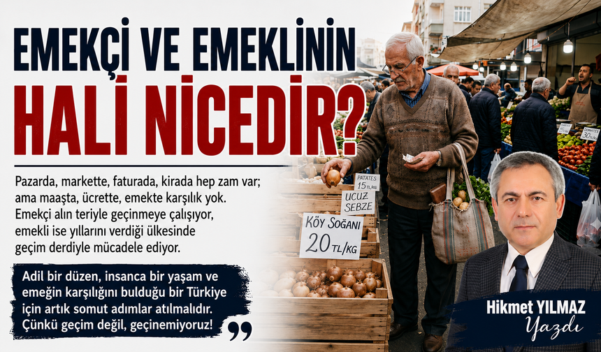 EMEKÇİ VE EMEKLİNİN HALİ NİCEDİR?