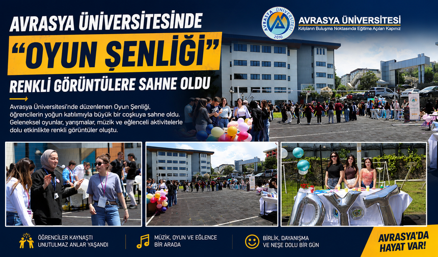 AVRASYA ÜNİVERSİTESİNDE “OYUN ŞENLİĞİ” RENKLİ GÖRÜNTÜLERE SAHNE OLDU