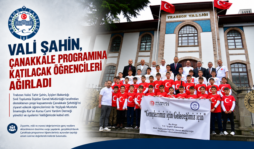 VALİ ŞAHİN, ÇANAKKALE PROGRAMINA KATILACAK ÖĞRENCİLERİ AĞIRLADI