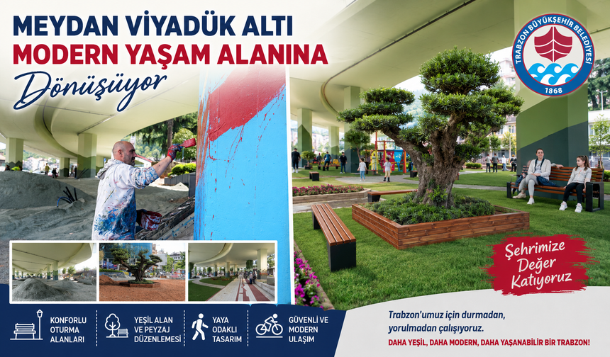 MEYDAN VİYADÜK ALTI MODERN YAŞAM ALANINA DÖNÜŞÜYOR