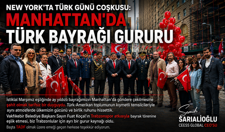 NEW YORK’TA TÜRK BAYRAĞI GURURU: MANHATTAN’DA DUYGUSAL TÖREN