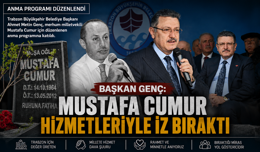 BAŞKAN GENÇ: MUSTAFA CUMUR HİZMETLERİYLE İZ BIRAKTI