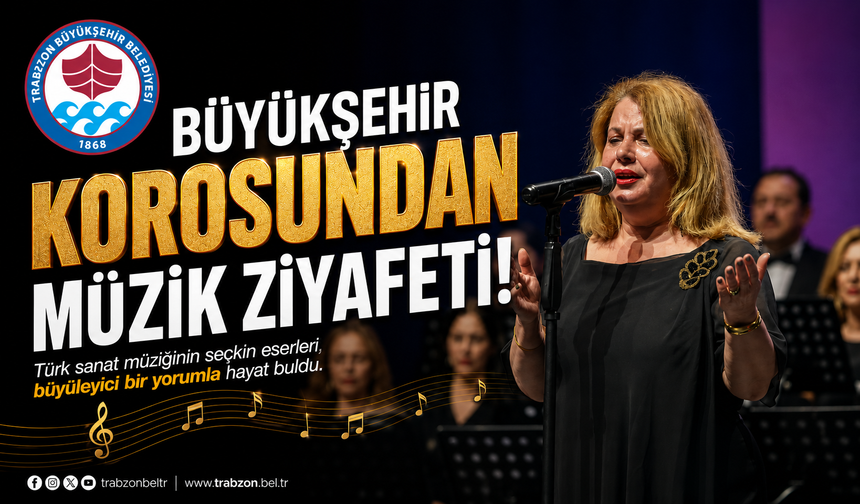 BÜYÜKŞEHİR KOROSUNDAN MÜZİK ZİYAFETİ