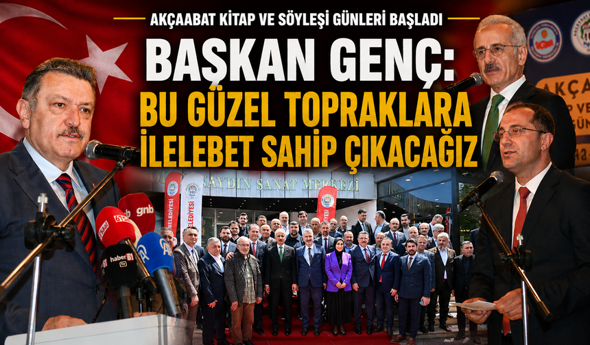 BAŞKAN GENÇ: BU GÜZEL TOPRAKLARA İLELEBET SAHİP ÇIKACAĞIZ