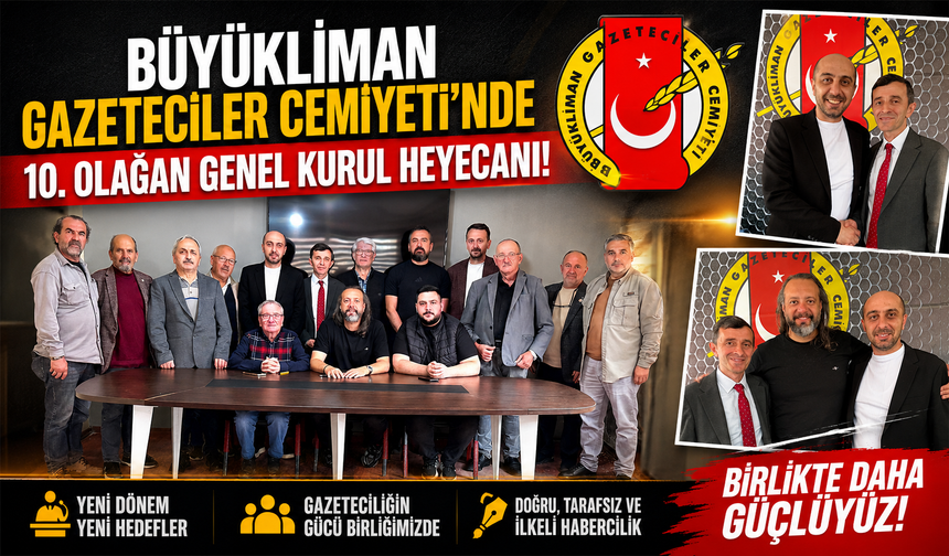 BÜYÜKLİMAN GAZETECİLER CEMİYETİ’NDE 10. OLAĞAN GENEL KURUL HEYECANI YAŞANDI