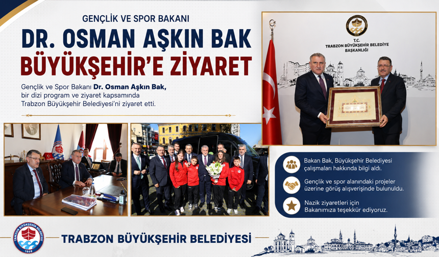 BAKAN BAK’TAN BÜYÜKŞEHİR’E ZİYARET