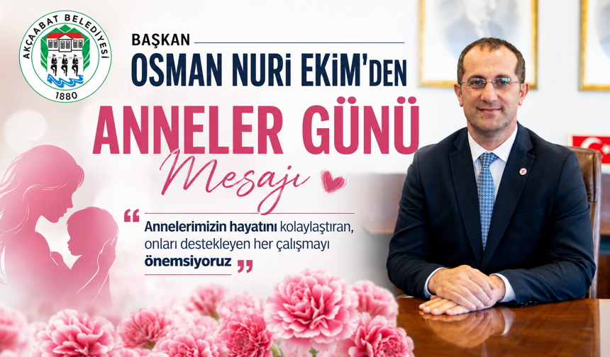 BAŞKAN OSMAN NURİ EKİM’DEN ANNELER GÜNÜ MESAJI