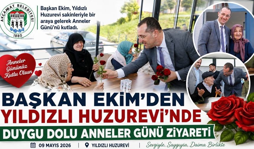 BAŞKAN EKİM’DEN YILDIZLI HUZUREVİ’NDE DUYGU DOLU ANNELER GÜNÜ ZİYARETİ