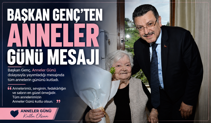 BAŞKAN GENÇ’TEN ANNELER GÜNÜ MESAJI