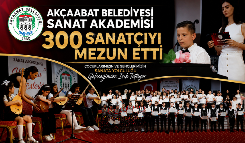AKÇAABAT BELEDİYESİ SANAT AKADEMİSİ 300 SANATÇIYI MEZUN ETTİ