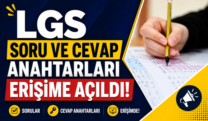 LGS SORU VE CEVAP ANAHTARLARI ERİŞİME AÇILDI