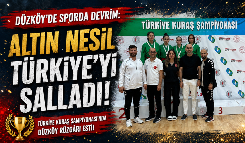 DÜZKÖY’DE SPORDA DEVRİM: ALTIN NESİL TÜRKİYE’Yİ SALLADI!