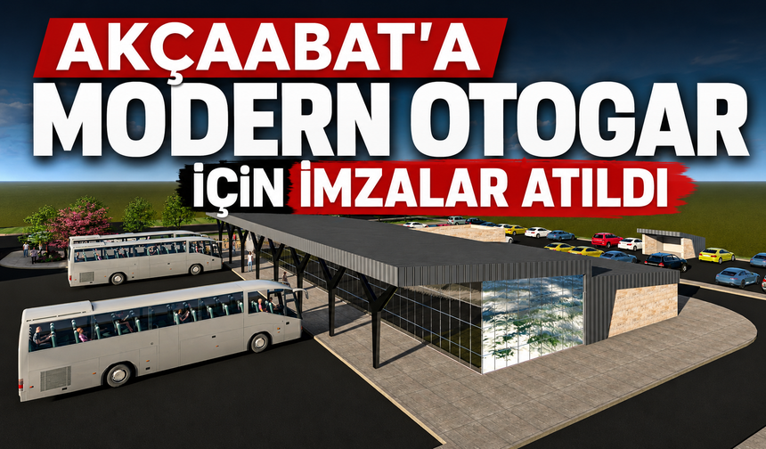 AKÇAABAT’A MODERN OTOGAR İÇİN İMZALAR ATILDI