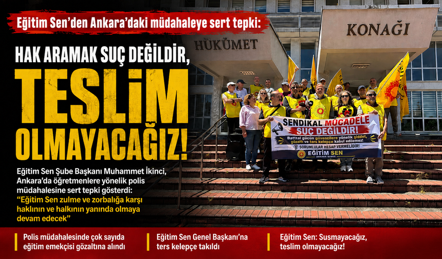 EĞİTİM SEN’DEN ANKARA’DAKİ MÜDAHALEYE SERT TEPKİ