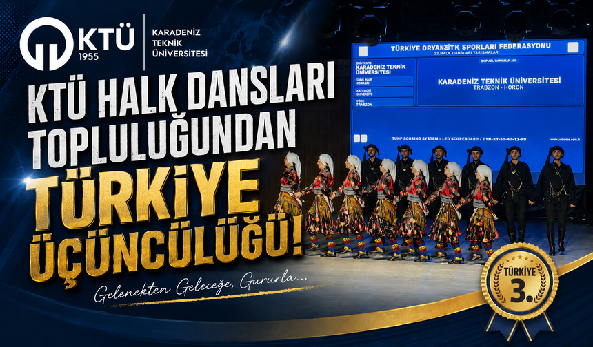 KTÜ HALK DANSLARI TOPLULUĞUNDAN TÜRKİYE ÜÇÜNCÜLÜĞÜ