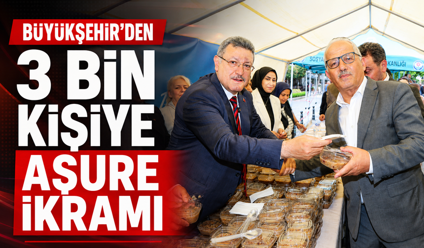 BÜYÜKŞEHİR'DEN 3 BİN KİŞİYE AŞURE İKRAMI