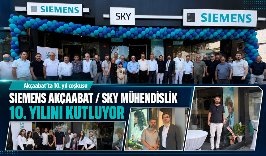 SIEMENS AKÇAABAT / SKY MÜHENDİSLİK 10. YILINI KUTLUYOR