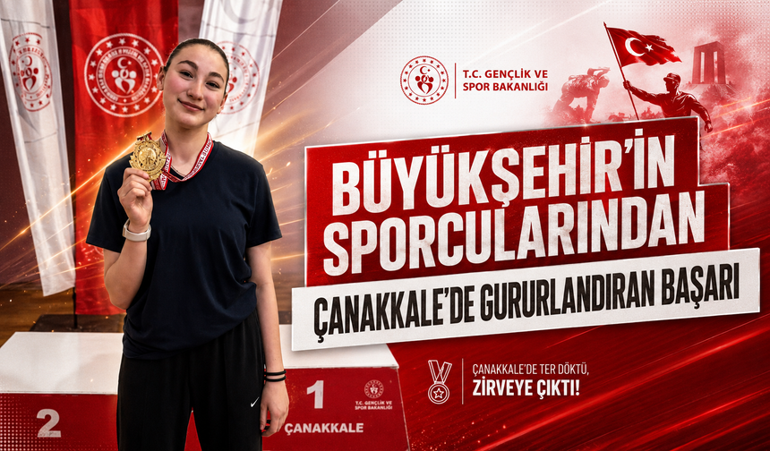 BÜYÜKŞEHİR’İN SPORCULARINDAN ÇANAKKALE’DE GURURLANDIRAN BAŞARI