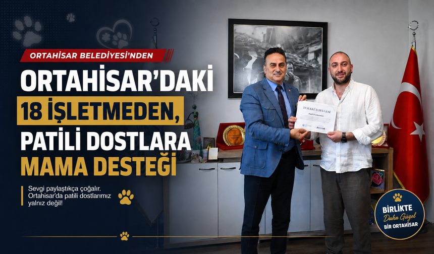 ORTAHİSAR’DAKİ 18 İŞLETMEDEN, PATİLİ DOSTLARA MAMA DESTEĞİ