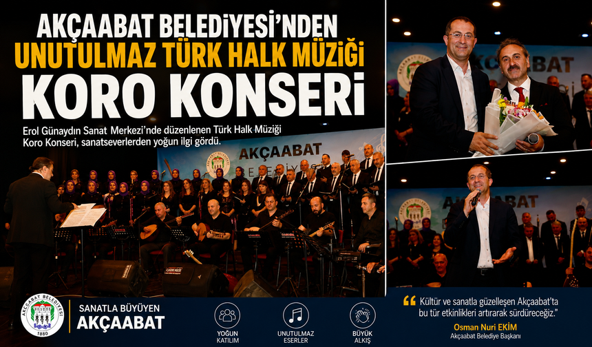 AKÇAABAT BELEDİYESİ’NDEN UNUTULMAZ TÜRK HALK MÜZİĞİ KORO KONSERİ