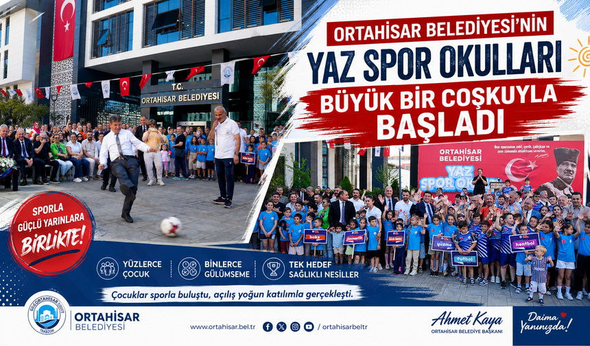 ORTAHİSAR BELEDİYESİ’NİN YAZ SPOR OKULLARI BÜYÜK BİR COŞKUYLA BAŞLADI