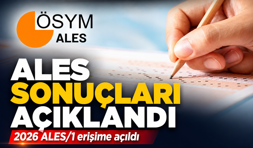 ALES SONUÇLARI AÇIKLANDI