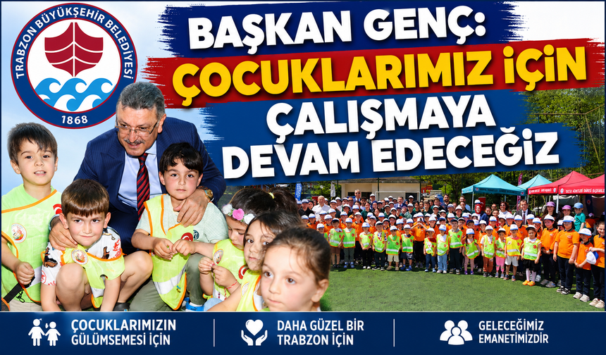 BAŞKAN GENÇ: “ÇOCUKLARIMIZ İÇİN ÇALIŞMAYA DEVAM EDECEĞİZ”