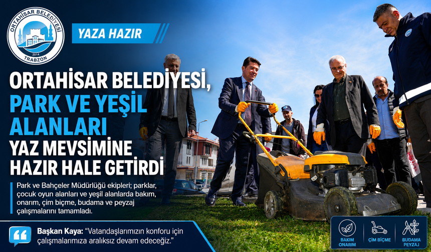 ORTAHİSAR BELEDİYESİ, PARK VE YEŞİL ALANLARI YAZ MEVSİMİNE HAZIR HALE GETİRDİ